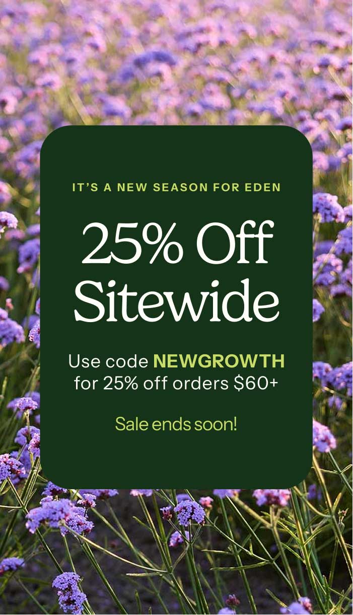 A promotional sale graphic with a dark green rounded rectangle over a field of purple flowers. Text reads: 'IT'S A NEW SEASON FOR EDEN', '25% Off Sitewide', 'Use code NEWGROWTH for 25% off orders $75+', and 'Sale ends soon!'.